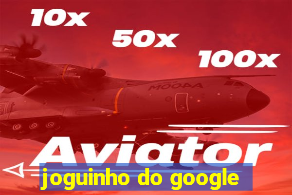 joguinho do google